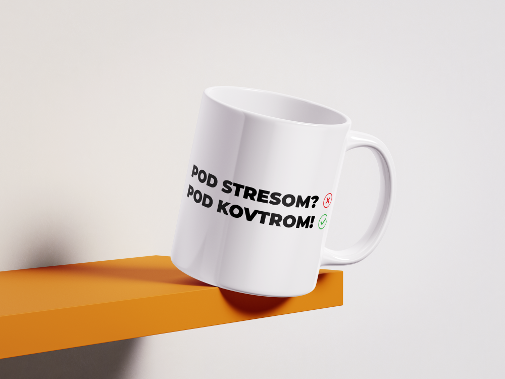 Skodelica Pod stresom? Pod kovtrom!