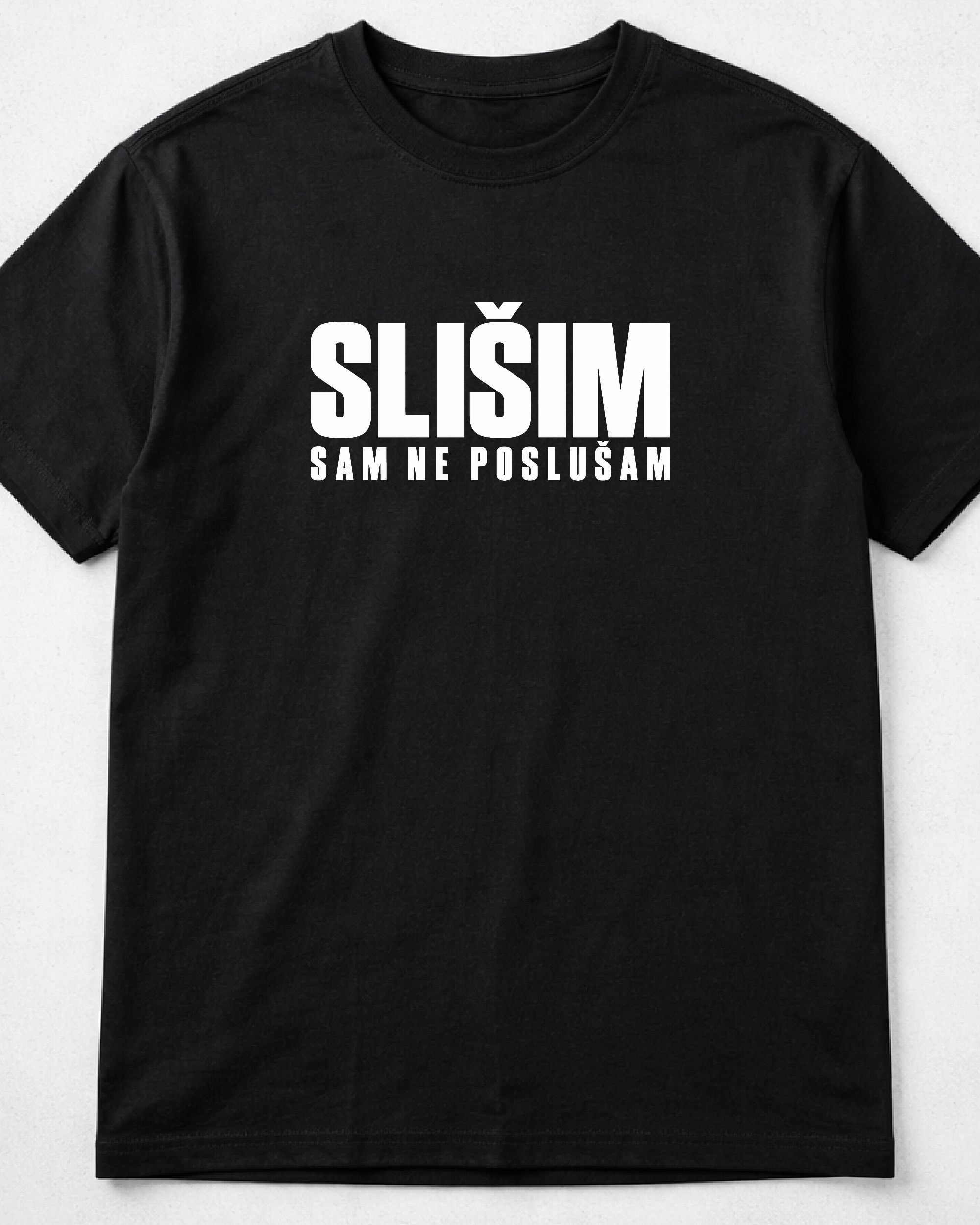 majica "SLIŠIM SAM NE POSLUŠAM"