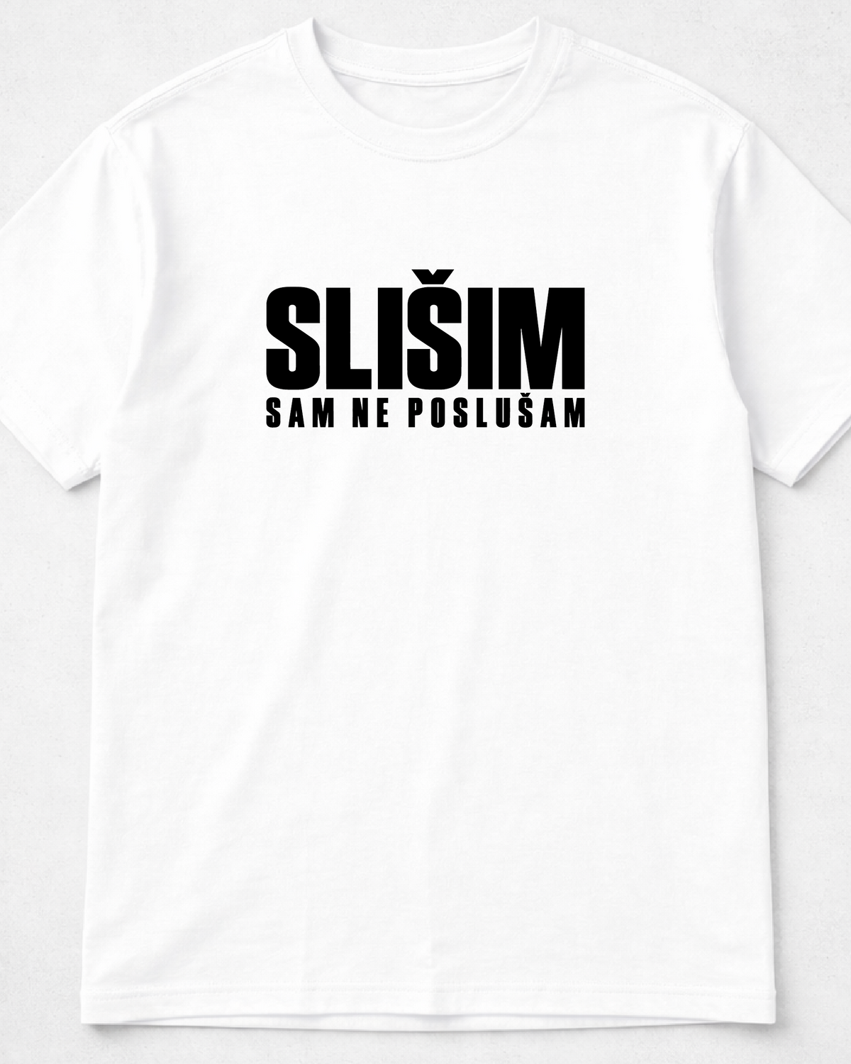 majica "SLIŠIM SAM NE POSLUŠAM"