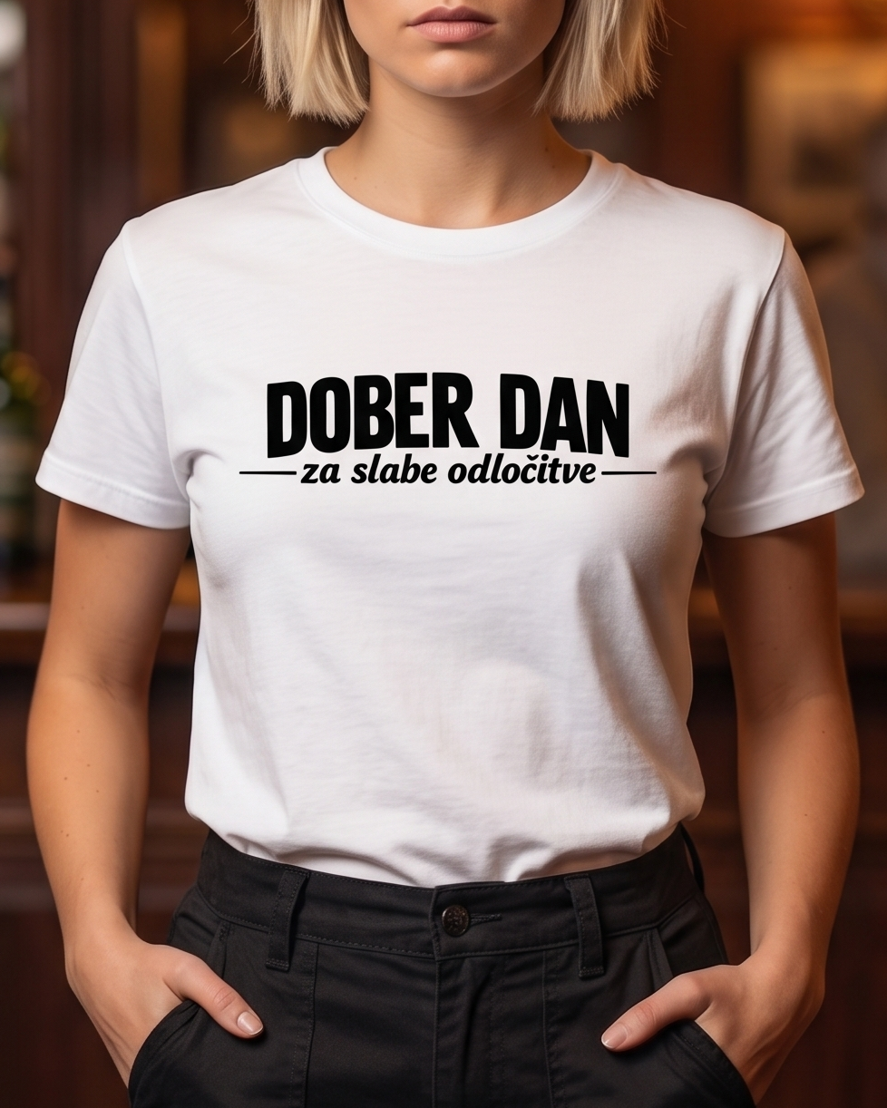 majica "dober dan za slabe odločitve"