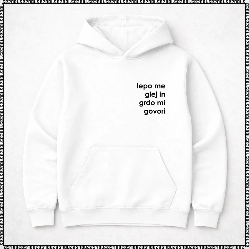 pulover s kapuco "lepo me glej in grdo mi govori"