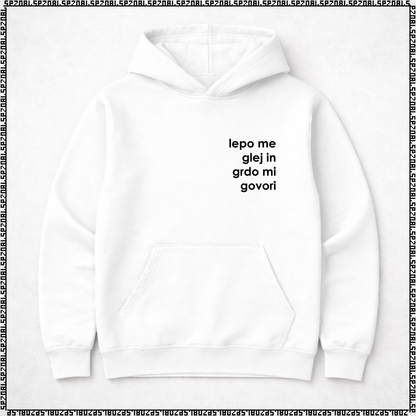 pulover s kapuco "lepo me glej in grdo mi govori"