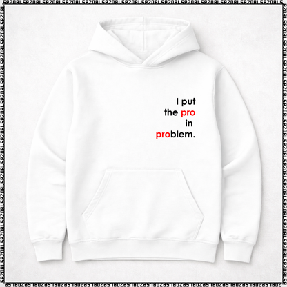 pulover s kapuco "I put the pro in problem"