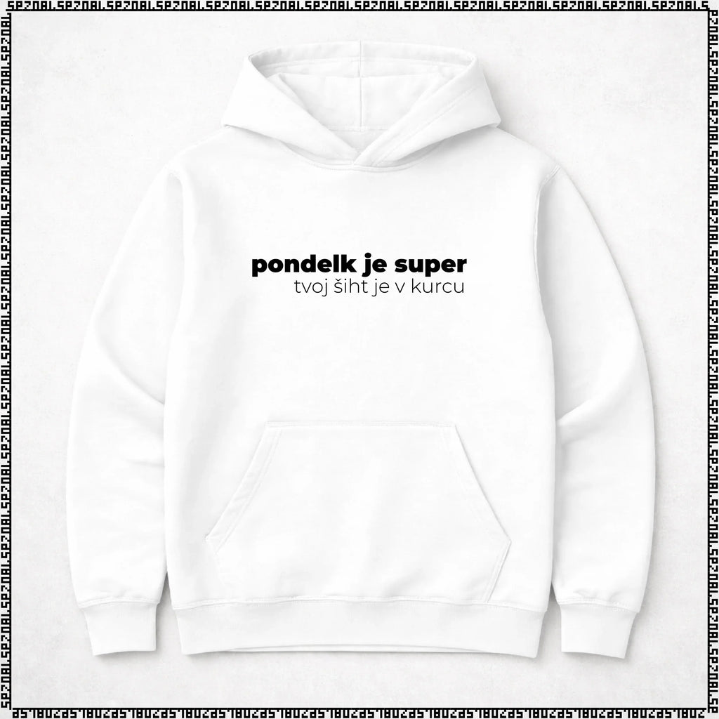 pulover s kapuco "pondelk je super, tvoj šiht je v kurcu"