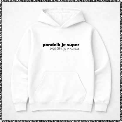 pulover s kapuco "pondelk je super, tvoj šiht je v kurcu"