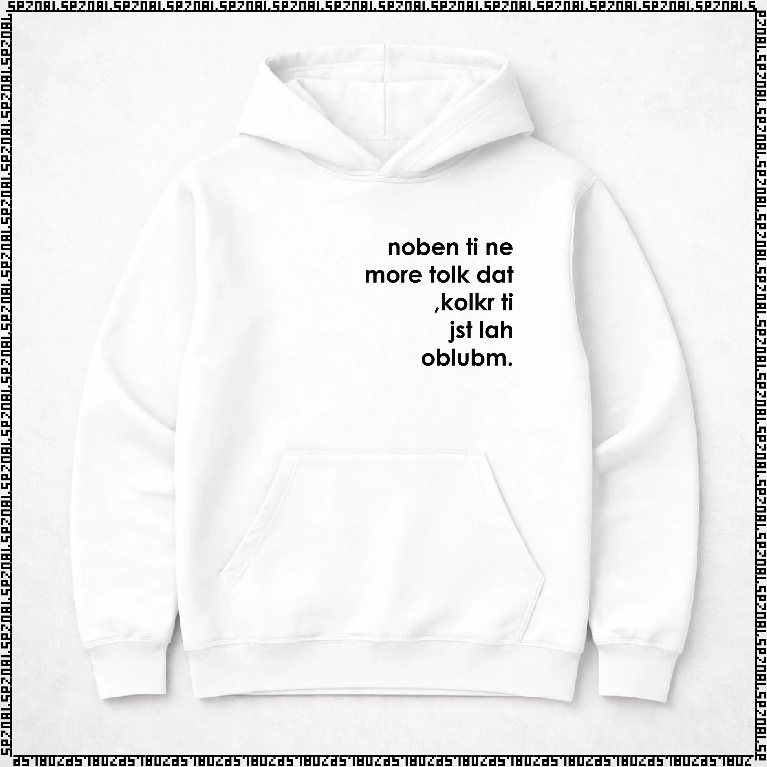 pulover s kapuco "noben ti ne more tolk dat, kolkr ti jst lah oblubm."