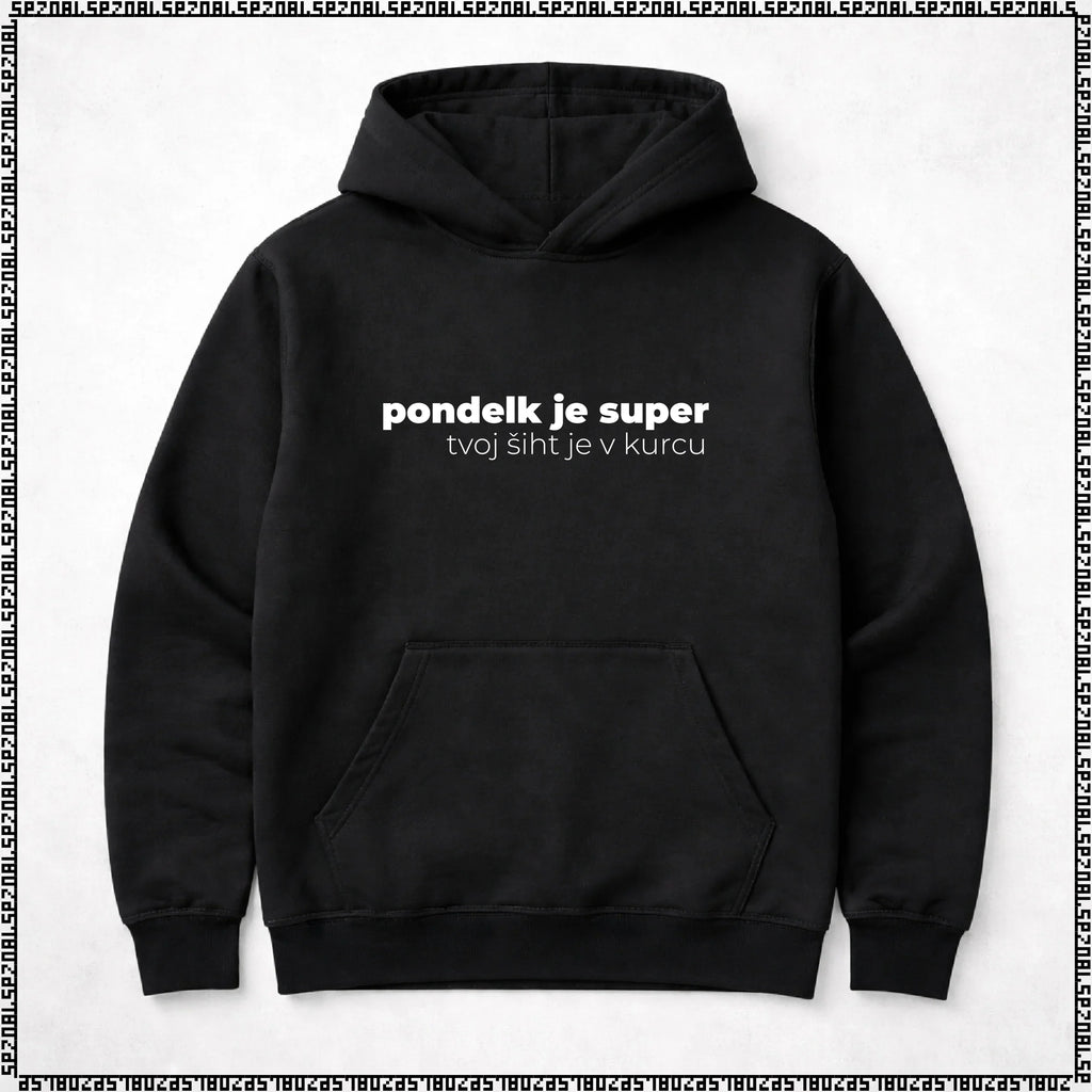 pulover s kapuco "pondelk je super, tvoj šiht je v kurcu"