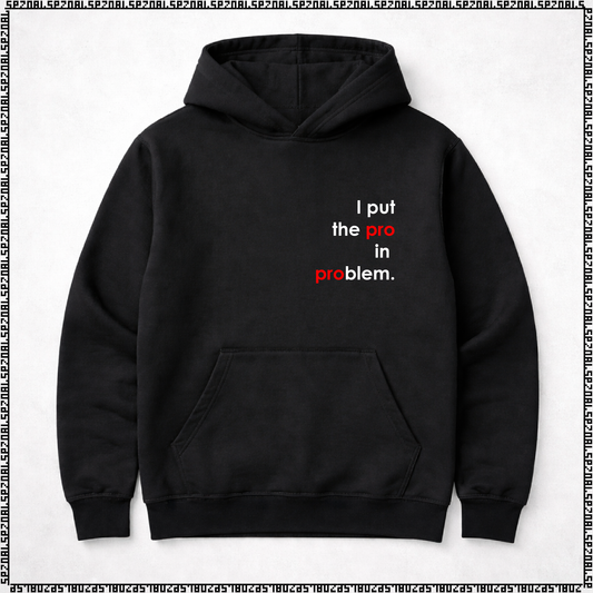 pulover s kapuco "I put the pro in problem"