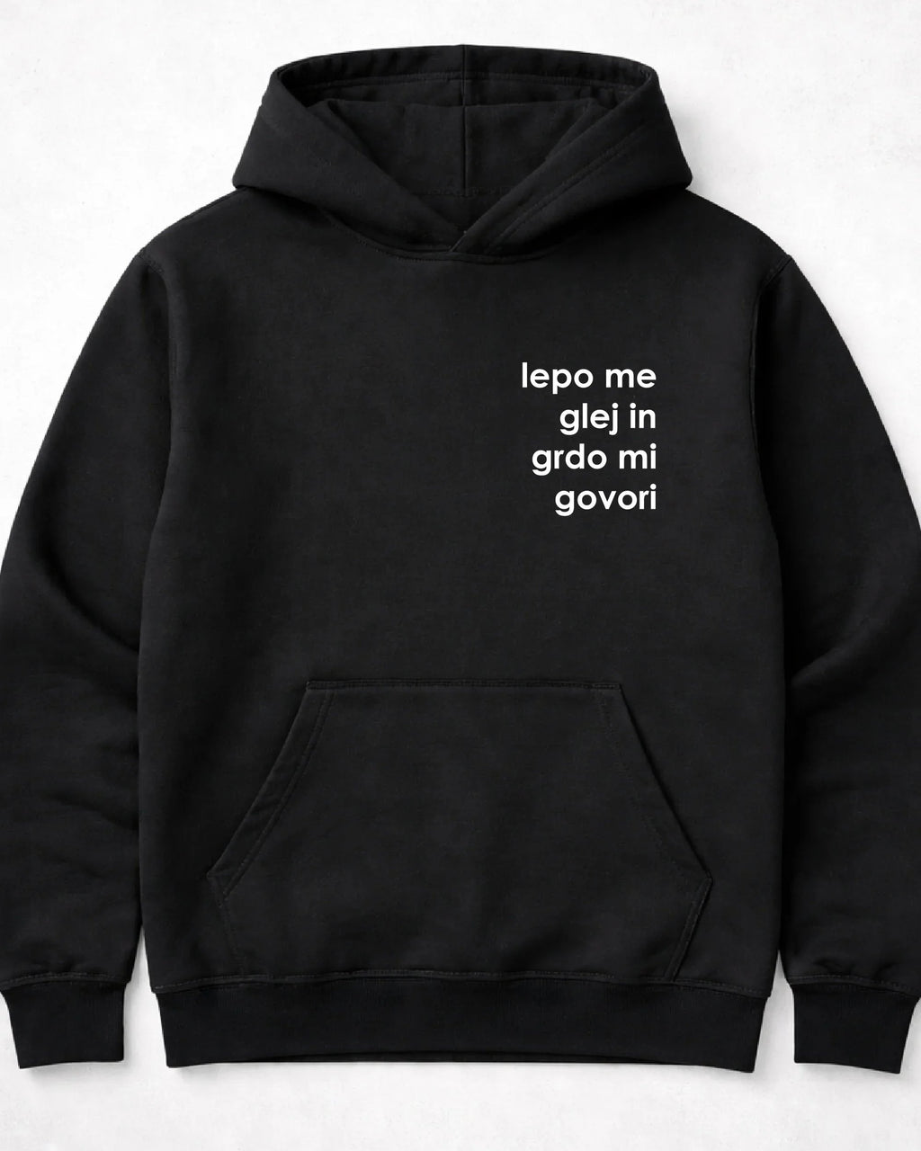pulover s kapuco "lepo me glej in grdo mi govori"