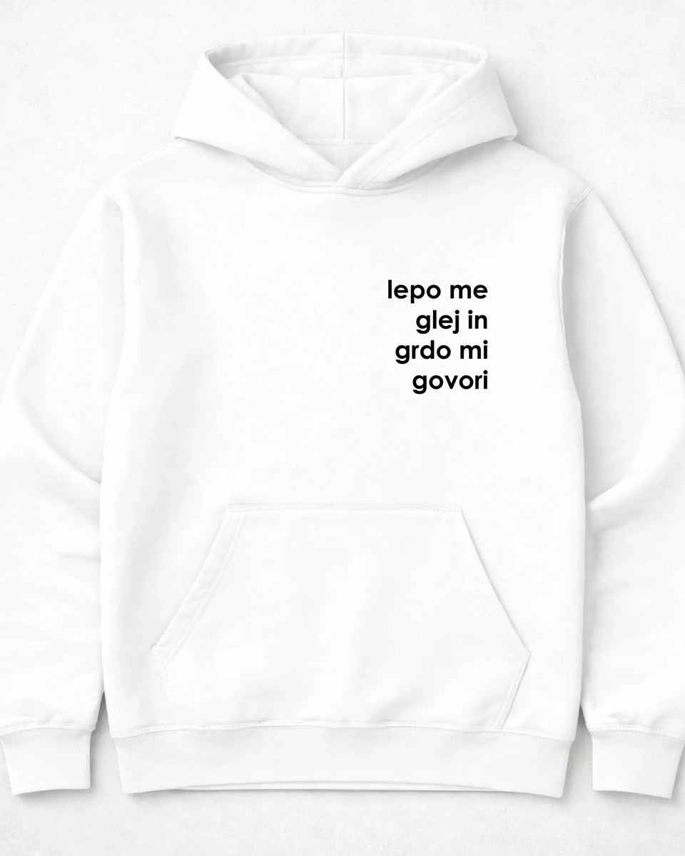pulover s kapuco "lepo me glej in grdo mi govori"