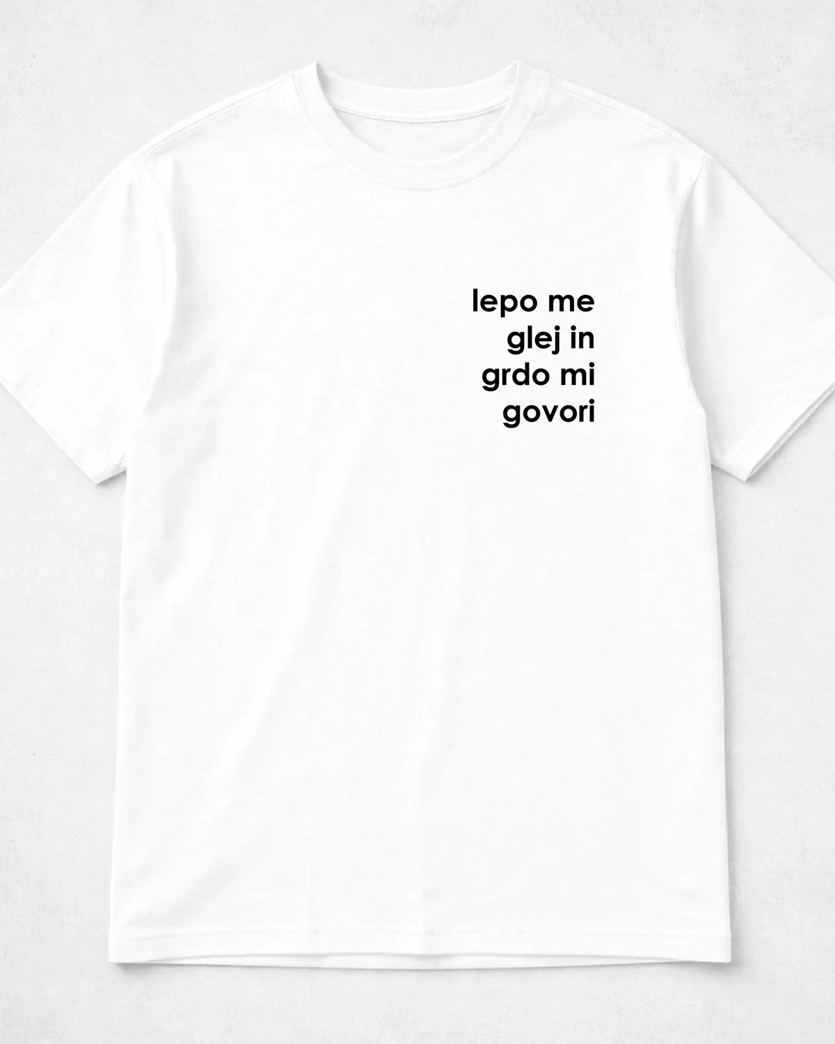 majica "lepo me glej in grdo mi govori"