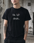 majica "ne bit drek"