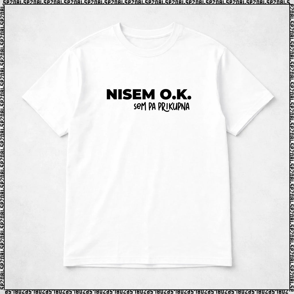 majica "nisem ok, sem pa prikupna"