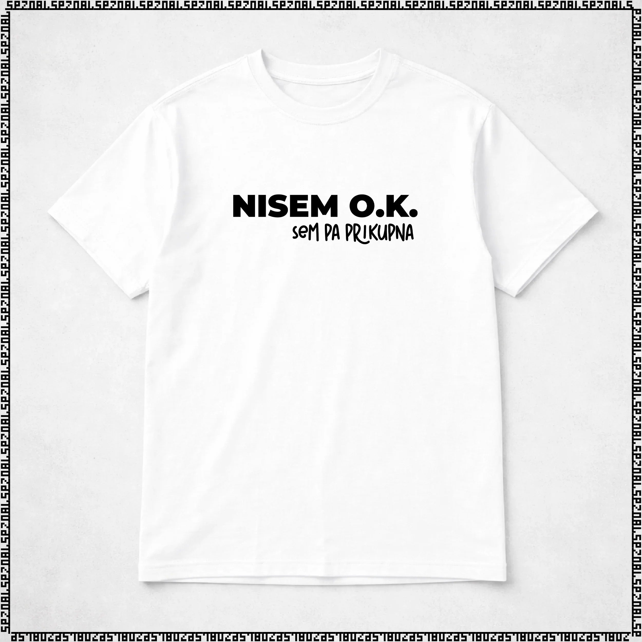 majica "nisem ok, sem pa prikupna"