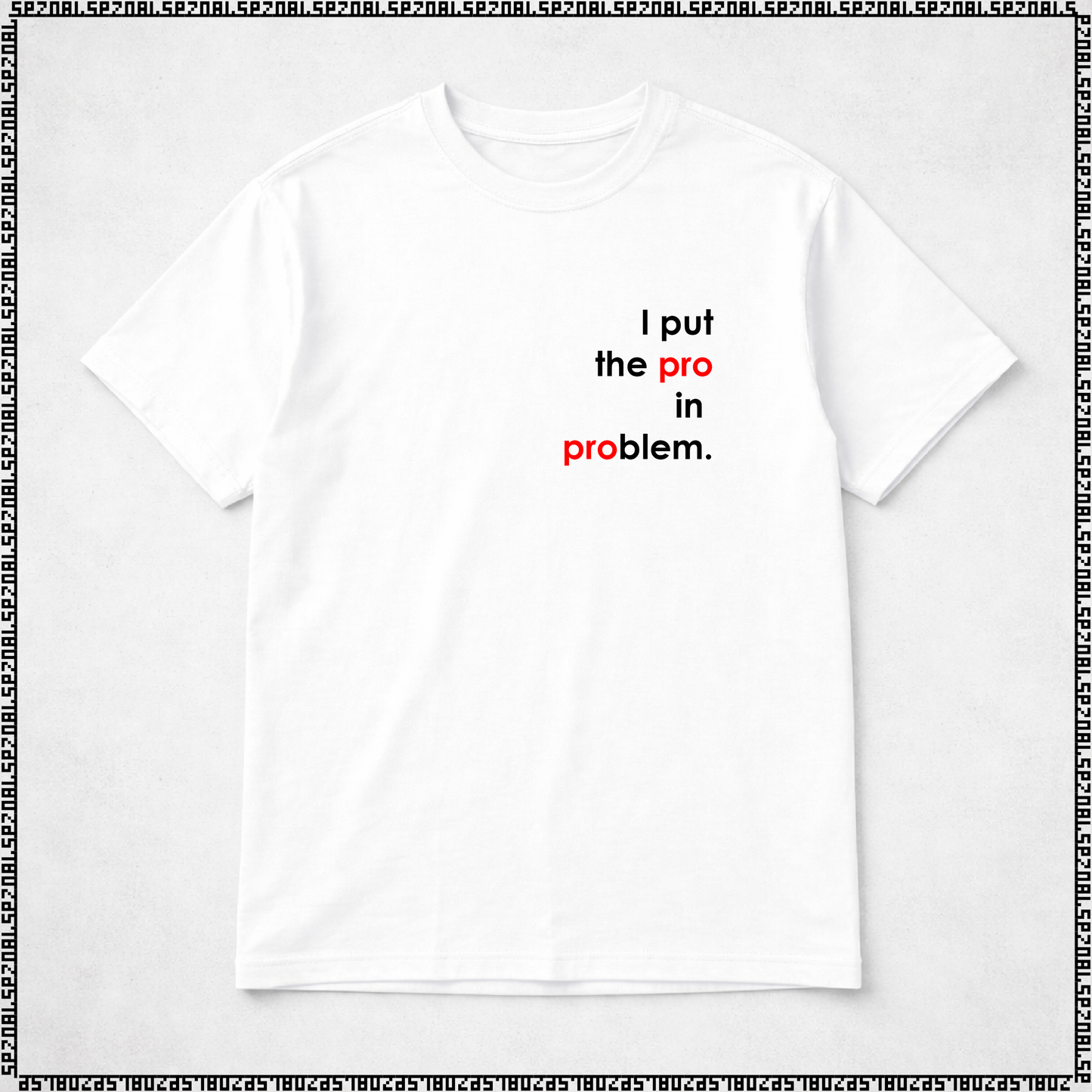 majica "I put the pro in problem"