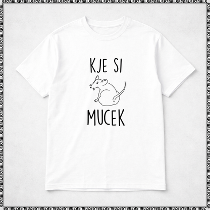 majica "kje si mucek"