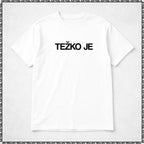 majica "težko je"