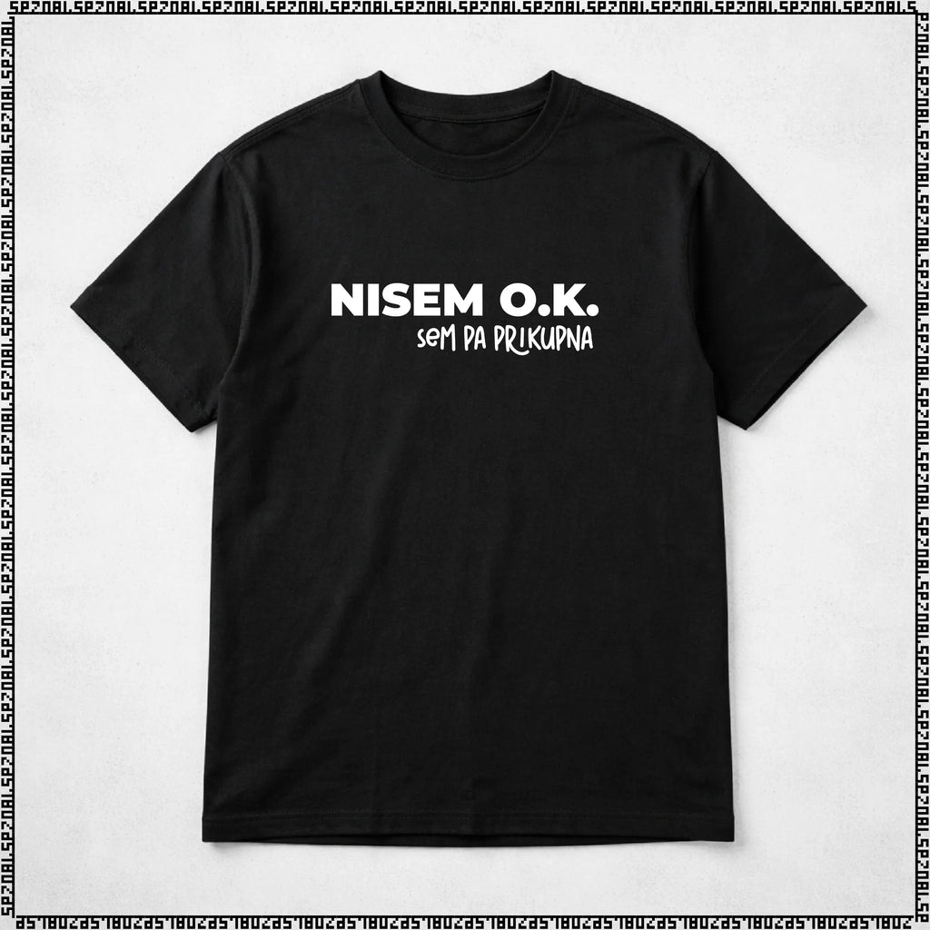 majica "nisem ok, sem pa prikupna"