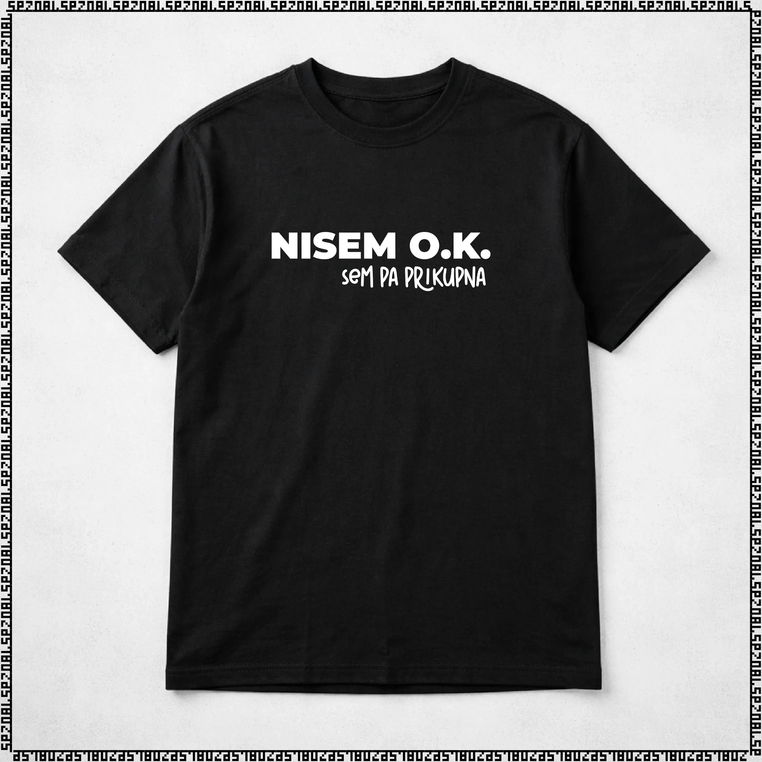majica "nisem ok, sem pa prikupna"