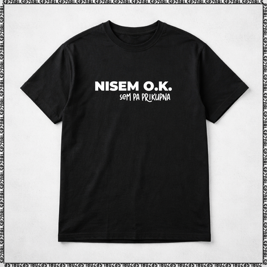 majica "nisem ok, sem pa prikupna"