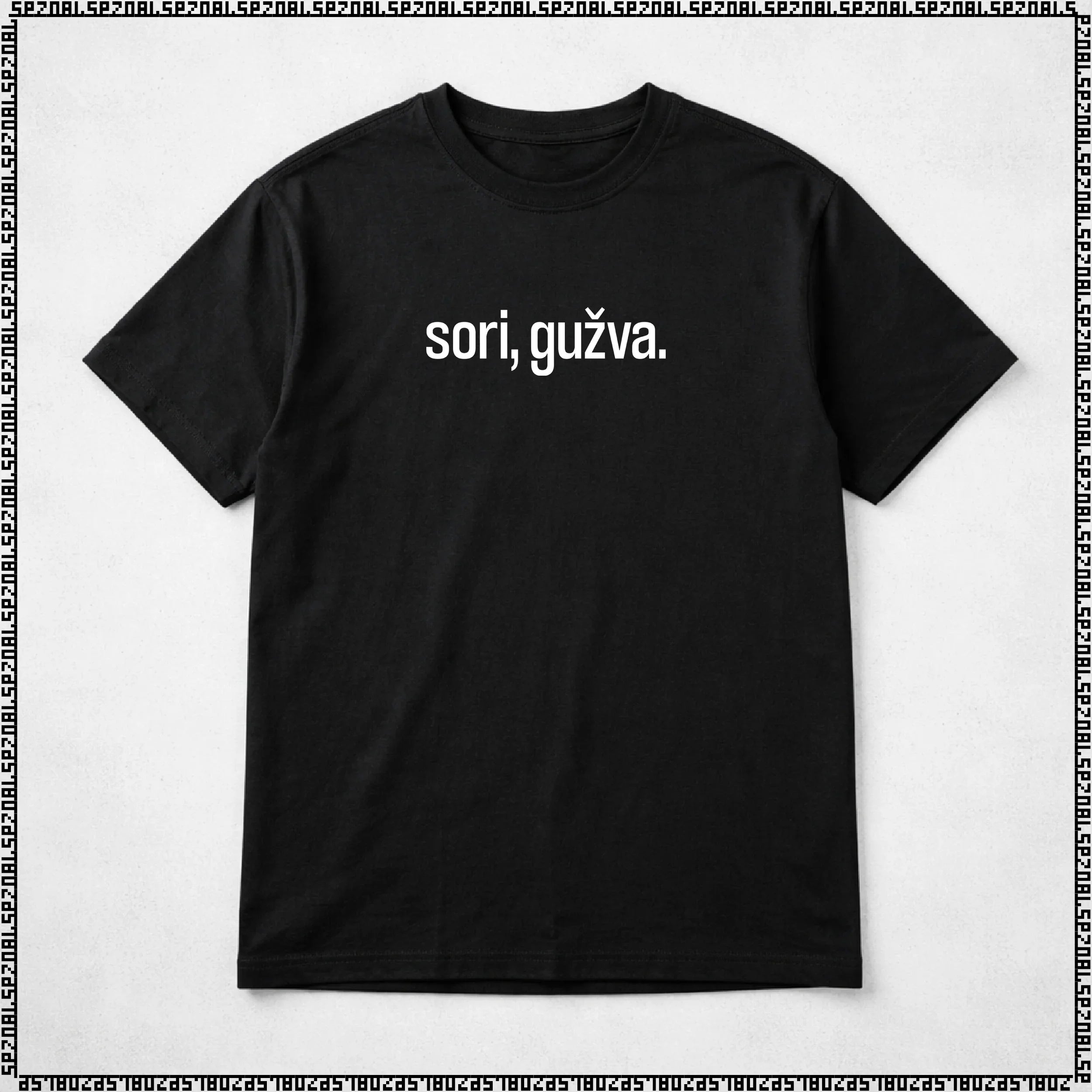 majica "sori, gužva."