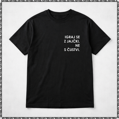 majica "igraj se z jajčki ne s čustvi"