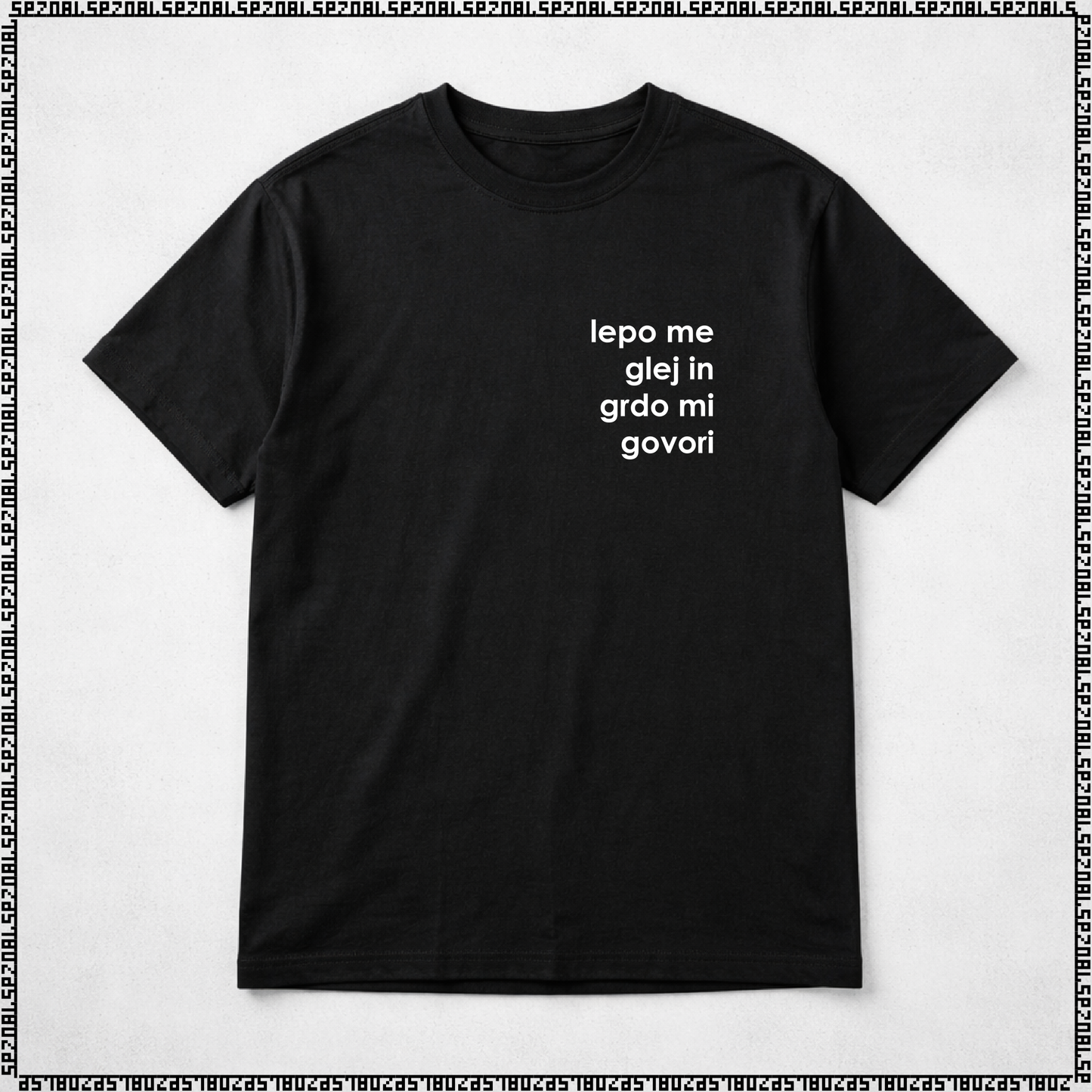 majica "lepo me glej in grdo mi govori"