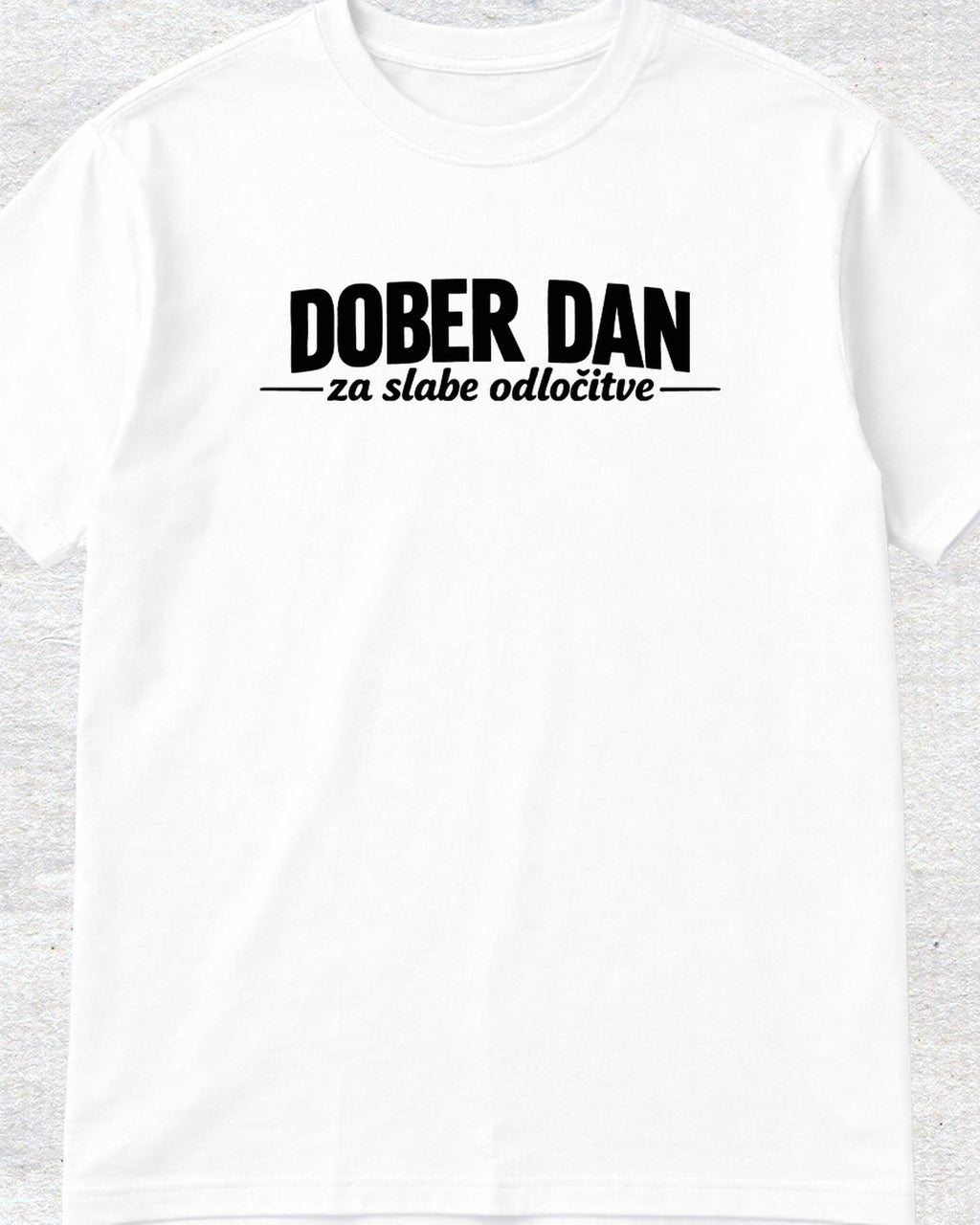 majica "dober dan za slabe odločitve"