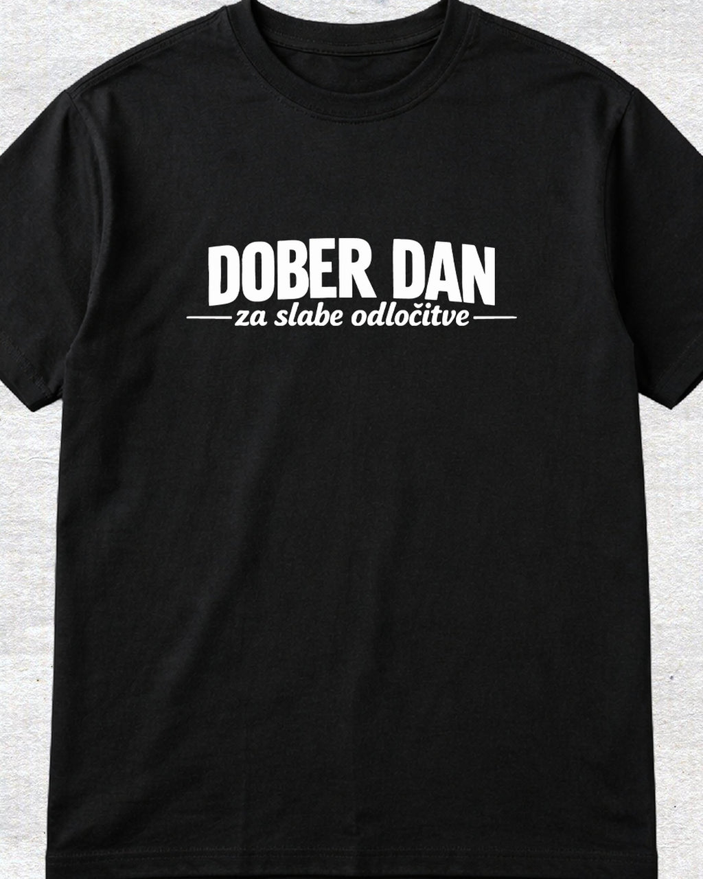 majica "dober dan za slabe odločitve"