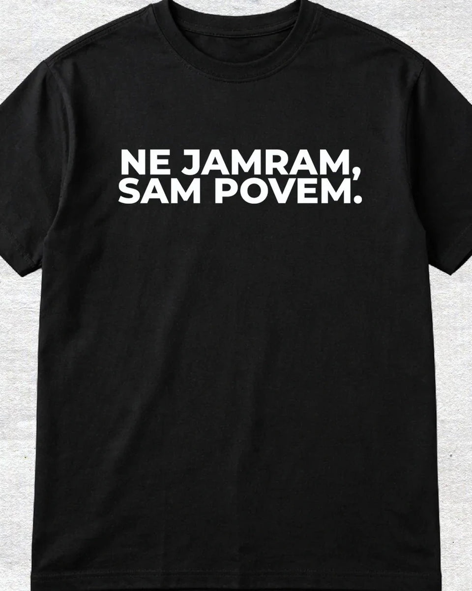 majica "ne jamram, sam povem."