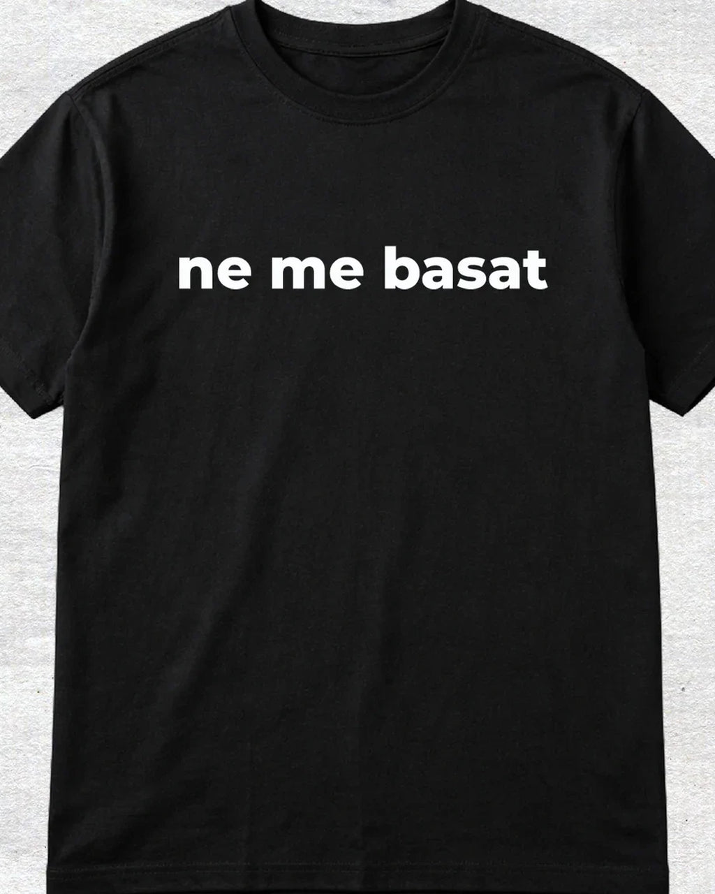 majica "ne me basat"