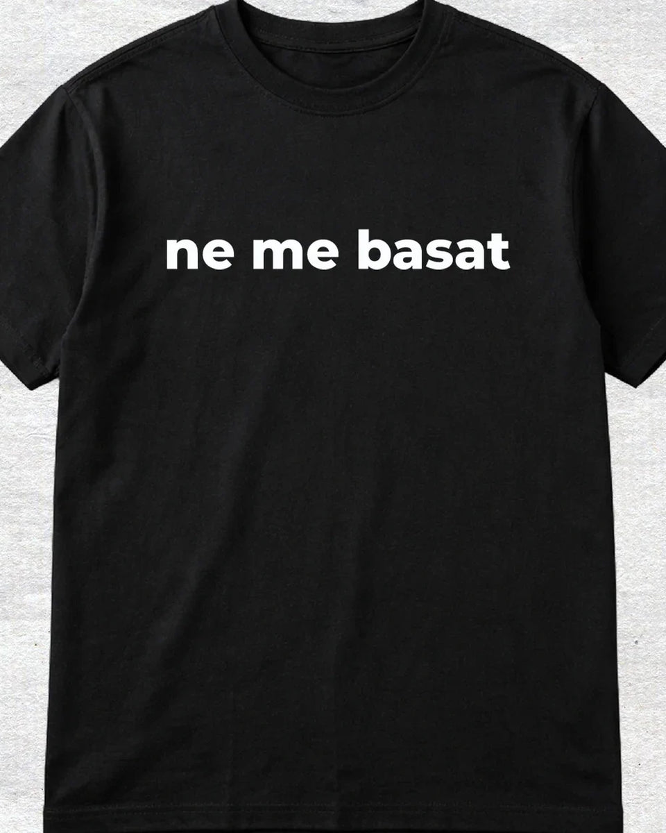 majica "ne me basat"