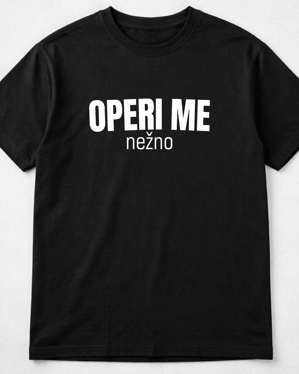 majica "operi me nežno"