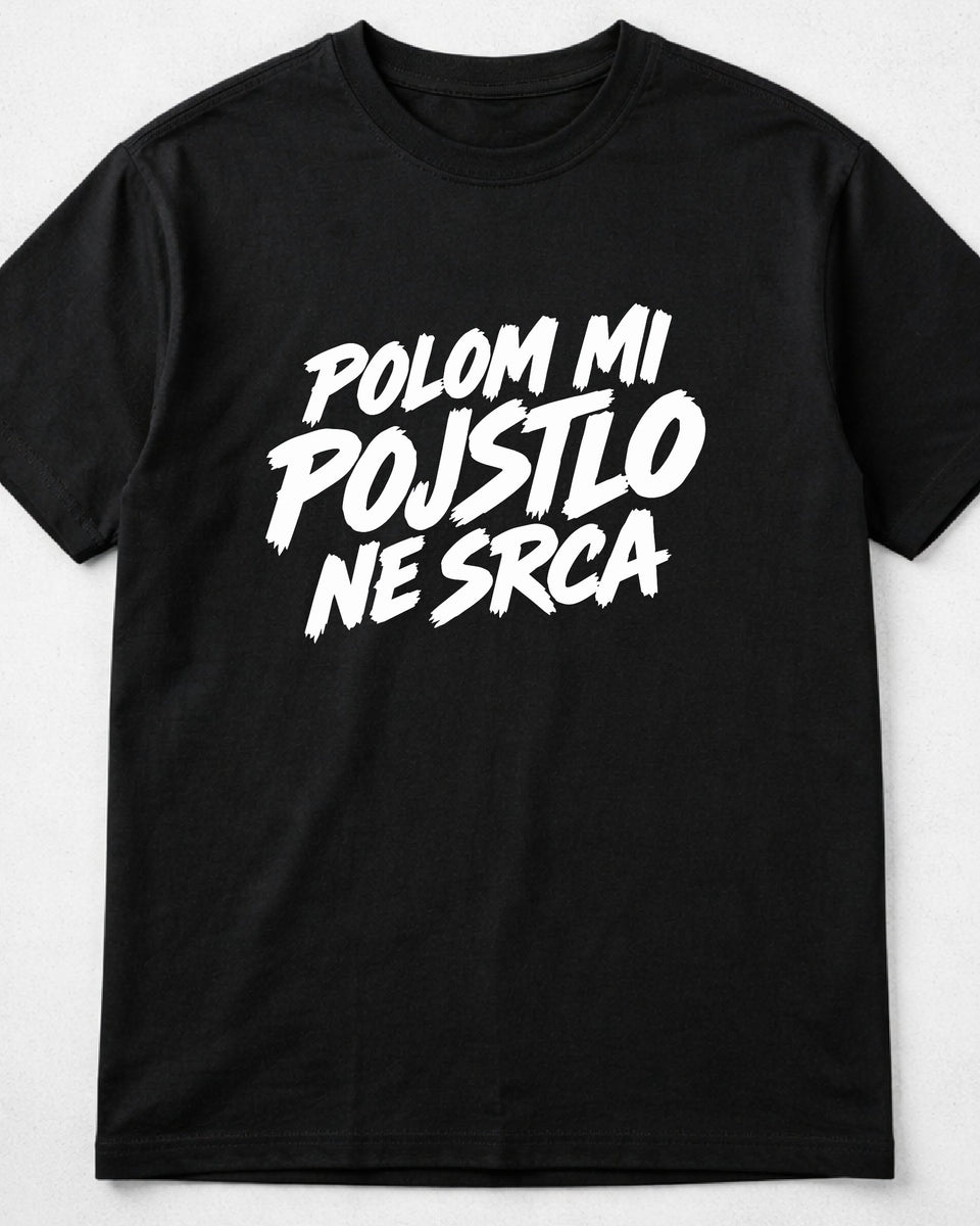 majica "polom mi pojstlo ne srca"