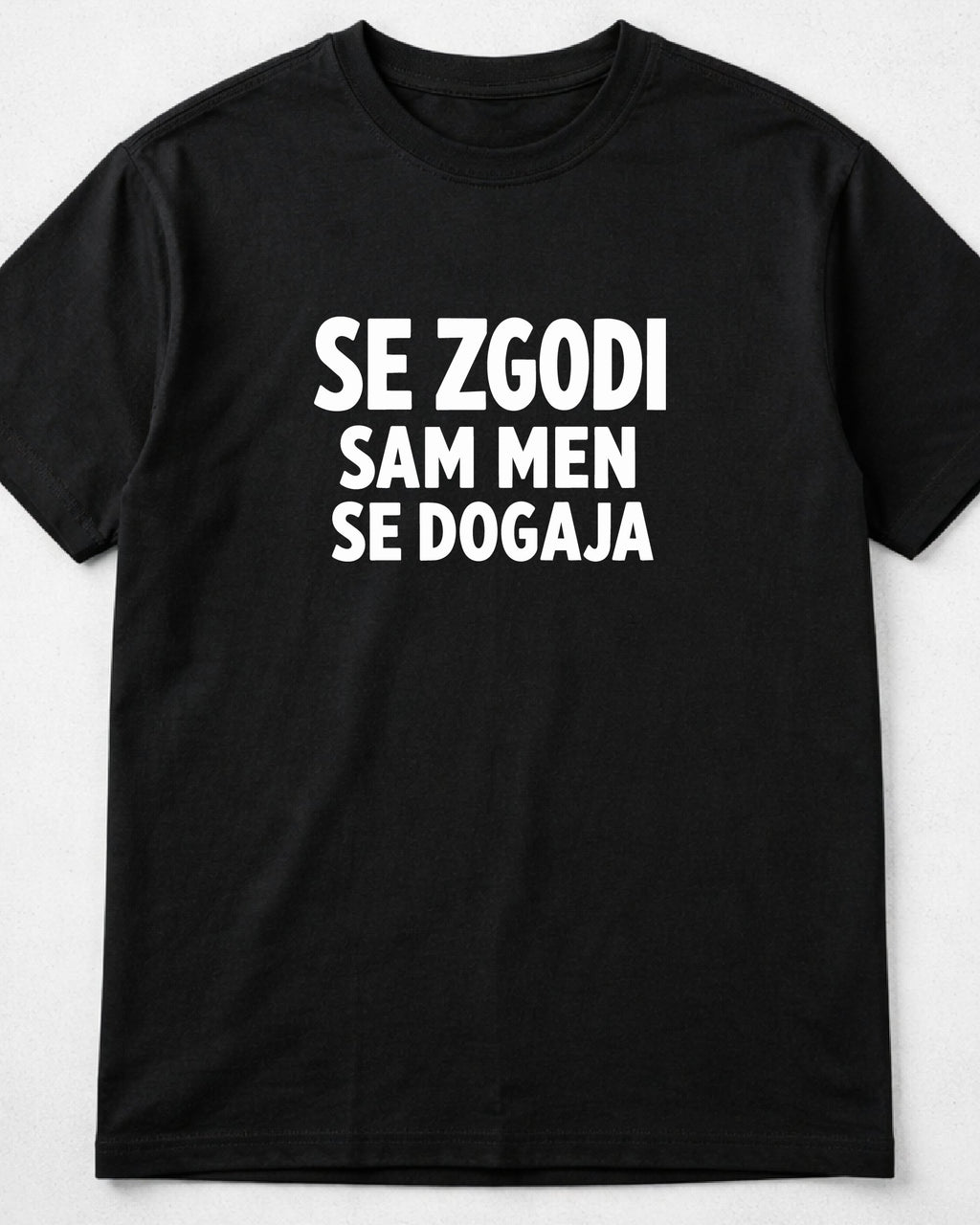 majica "se zgodi, sam men se dogaja"