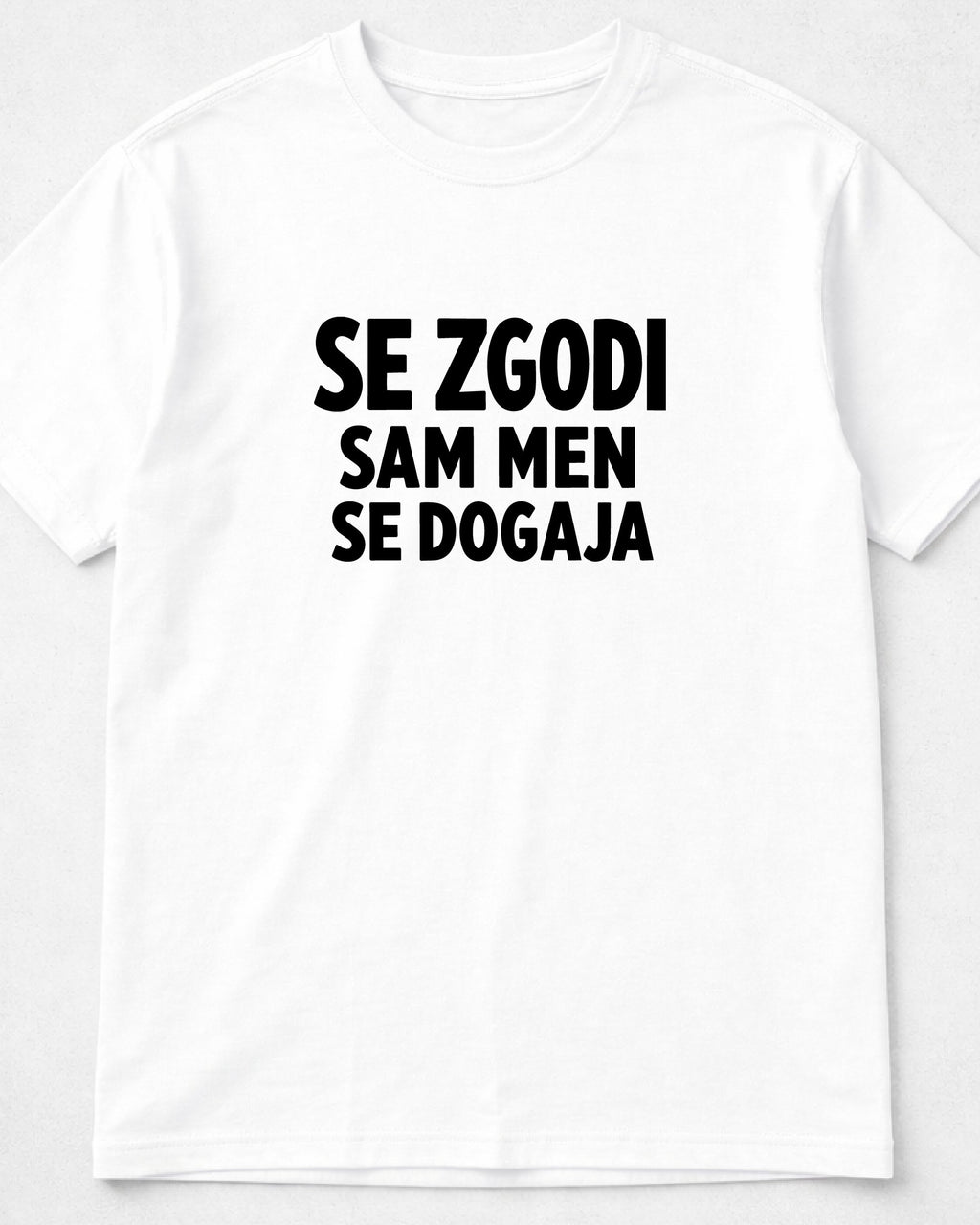 majica "se zgodi, sam men se dogaja"