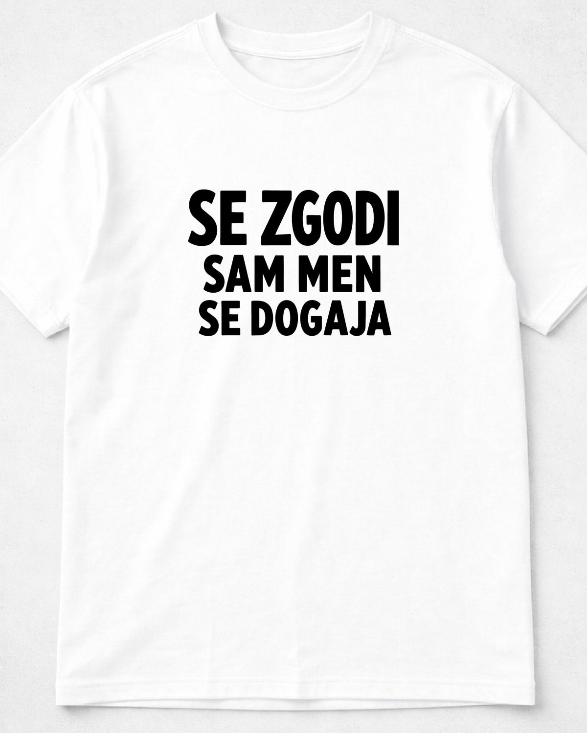 majica "se zgodi, sam men se dogaja"
