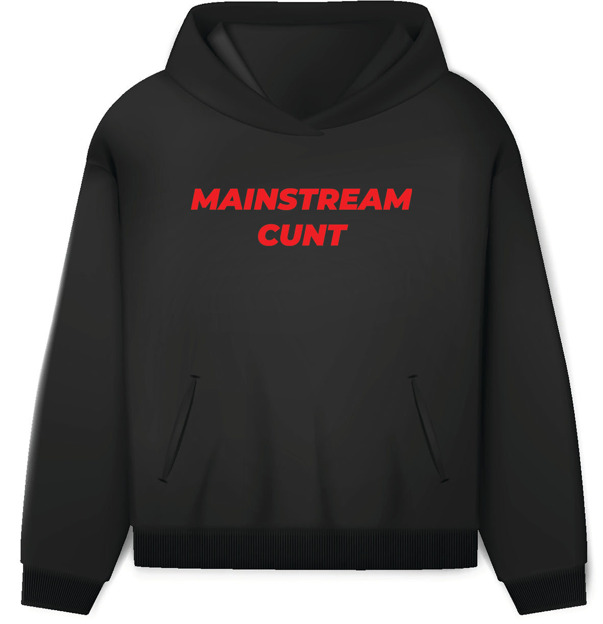 Mainstream cunt hoodie
