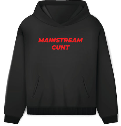 Mainstream cunt hoodie