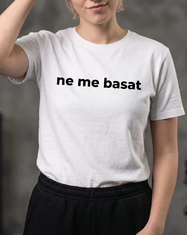 majica "ne me basat"
