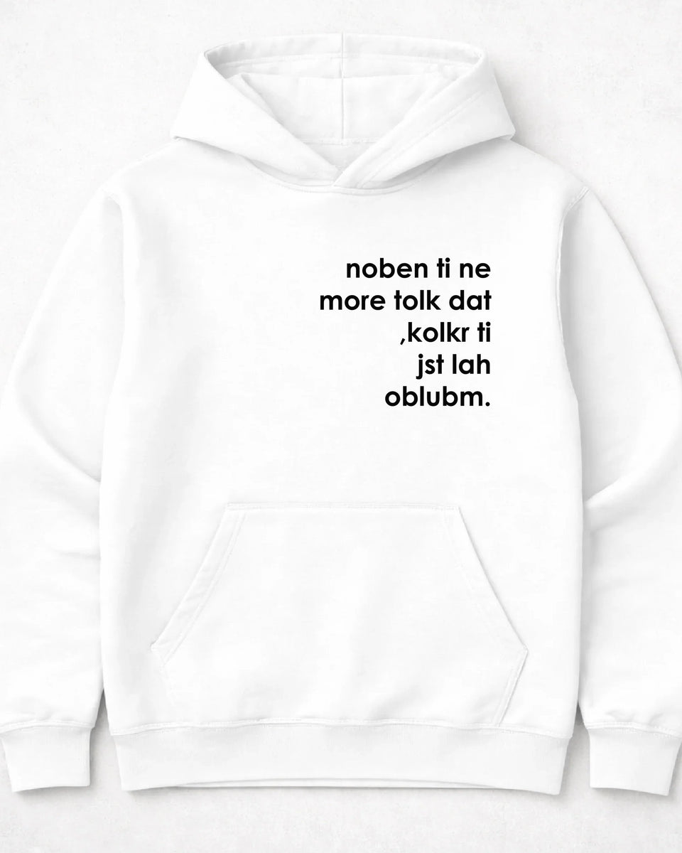 pulover s kapuco "noben ti ne more tolk dat, kolkr ti jst lah oblubm."