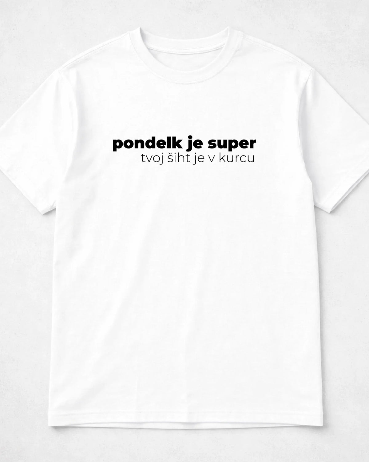 majica "pondelk je super, tvoj šiht je v kurcu"