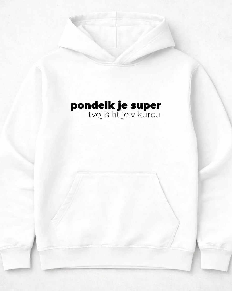 pulover s kapuco "pondelk je super, tvoj šiht je v kurcu"