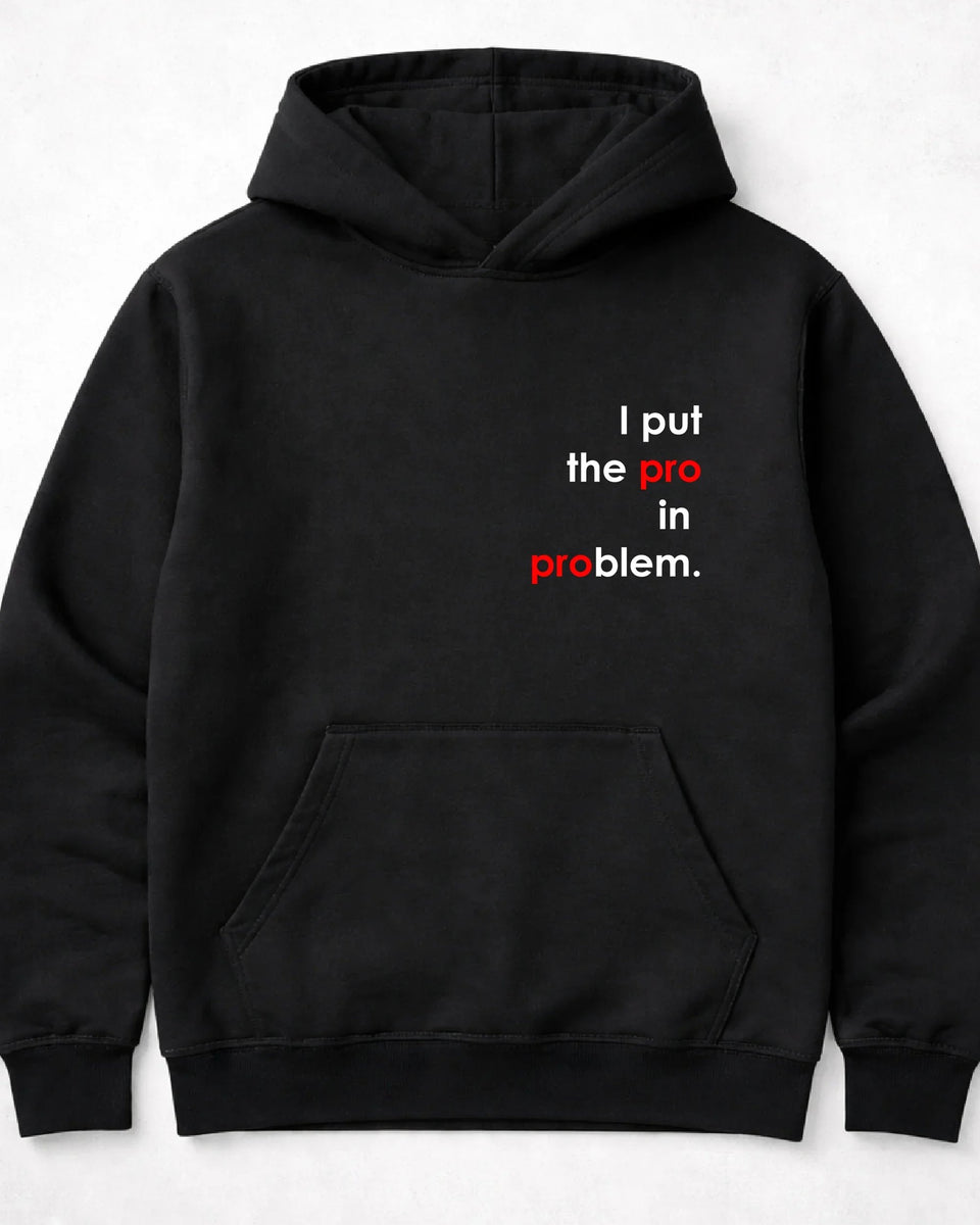 pulover s kapuco "i put the pro in problem"