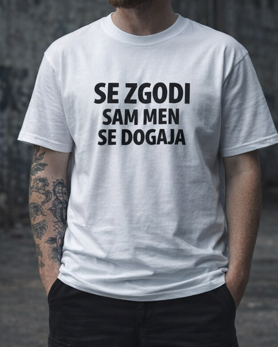 majica "se zgodi, sam men se dogaja"