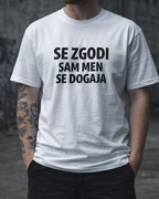 majica "se zgodi, sam men se dogaja"