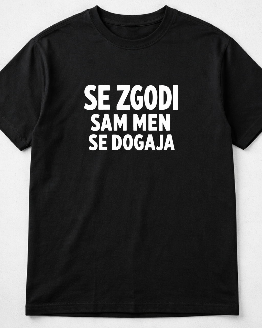 majica "se zgodi, sam men se dogaja"
