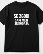 majica "se zgodi, sam men se dogaja"