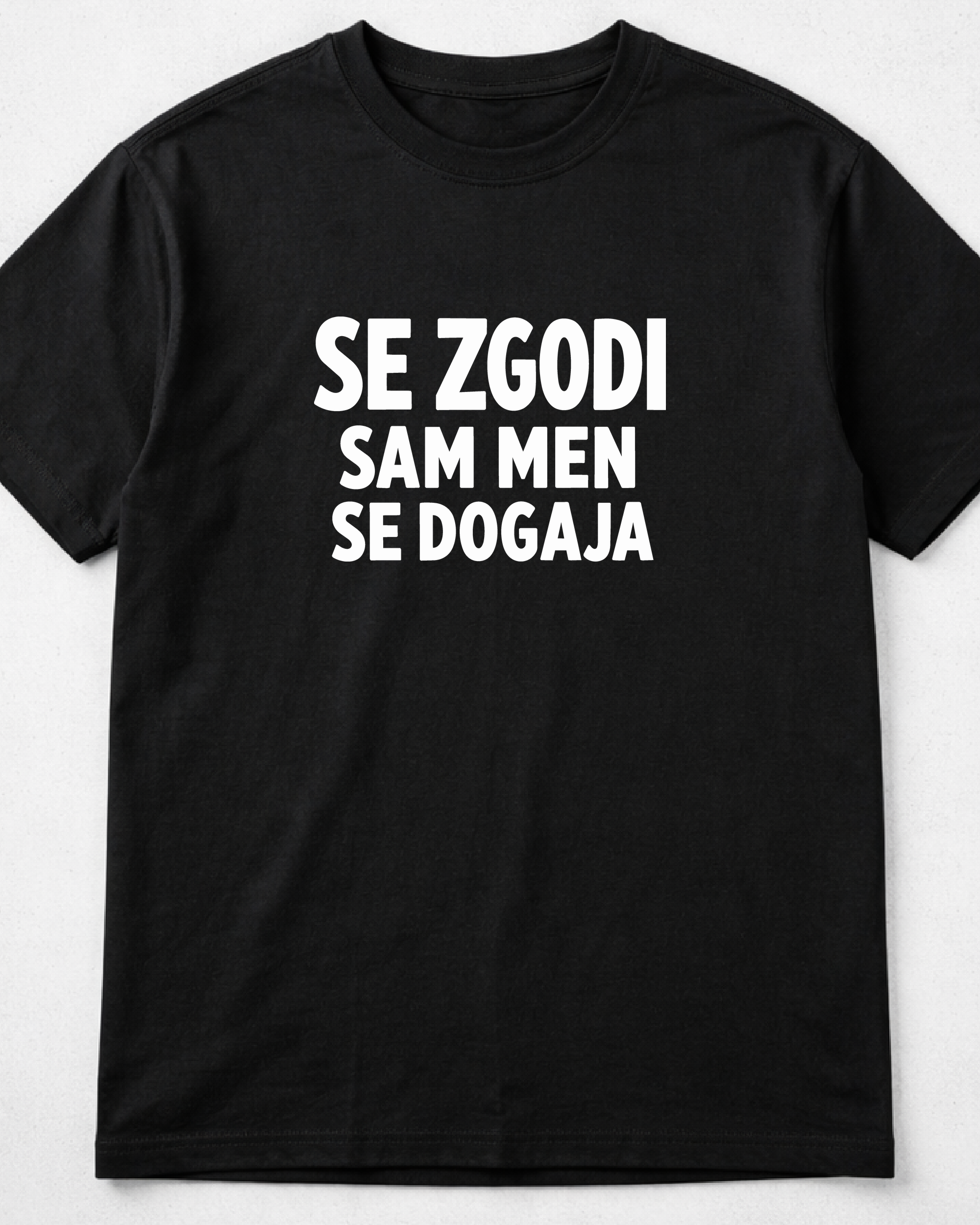 majica "se zgodi, sam men se dogaja"