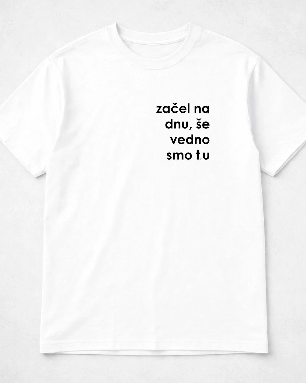 majica "začel na dnu, še vedno smo tru"